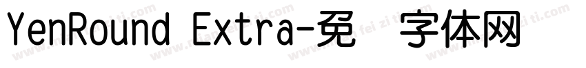 YenRound Extra字体转换